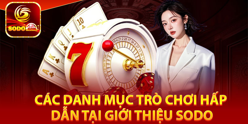 Các danh mục trò chơi hấp dẫn tại giới thiệu Sodo