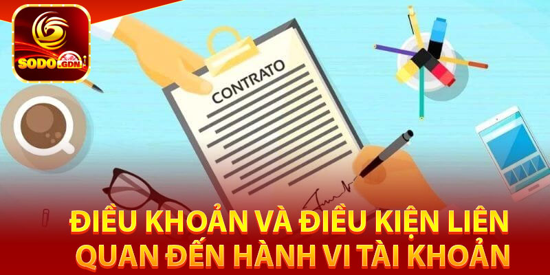 Điều khoản và điều kiện liên quan đến hành vi tài khoản