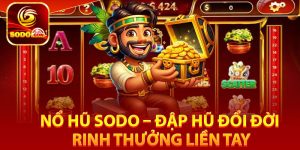 Giới thiệu tổng quan sảnh game nổ hũ Sodo online