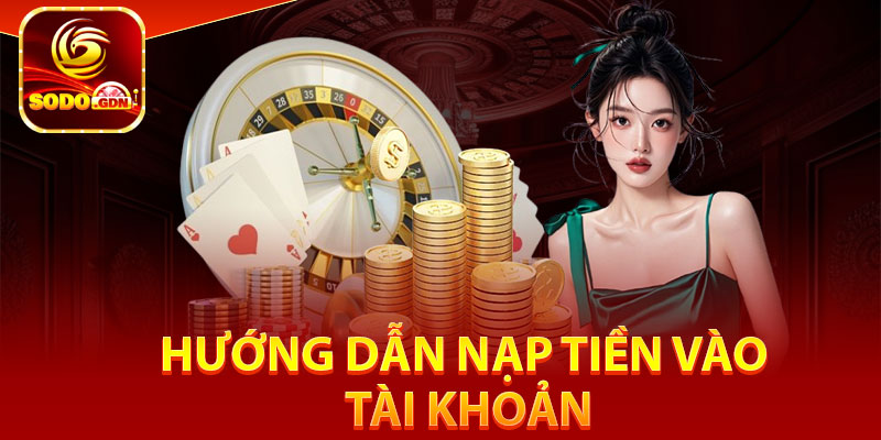 SODO - TRANG CHỦ SODO.COM CHÍNH THỨC 2025, TẶNG 30K 27 Hướng dẫn nạp tiền vào tài khoản