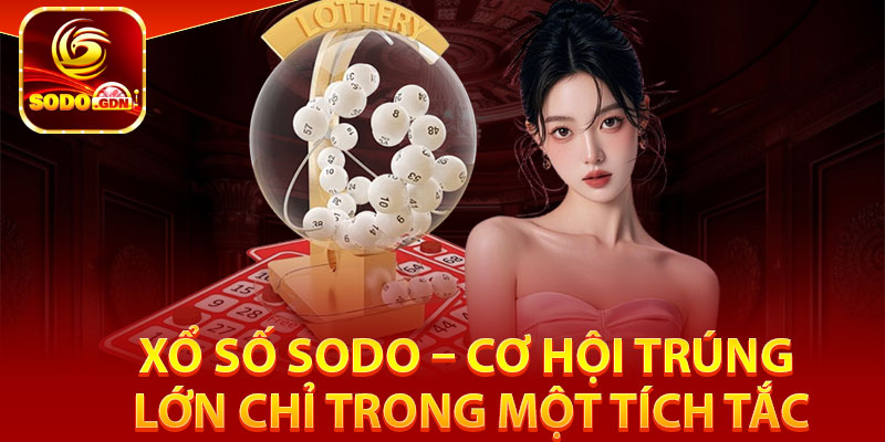 Một số thông tin sơ qua về xổ số Sodo