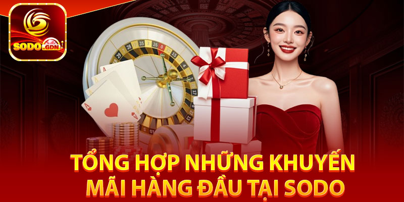 SODO - TRANG CHỦ SODO.COM CHÍNH THỨC 2025, TẶNG 30K 26 Tổng hợp những khuyến mãi hàng đầu tại Sodo
